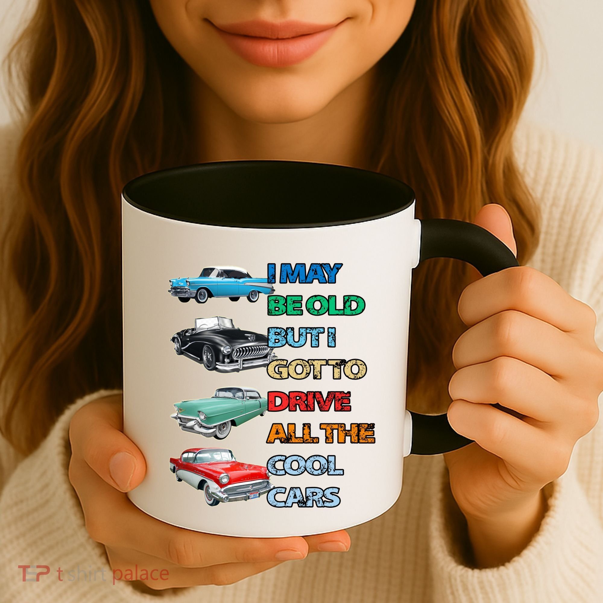May Be Old But Got To Drive All The Cool Cars Coffee Mug