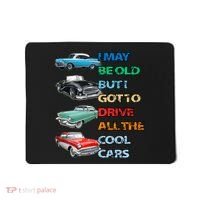 May Be Old But Got To Drive All The Cool Cars Mousepad thumb 0