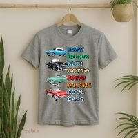 May Be Old But Got To Drive All The Cool Cars T-Shirt thumb 2