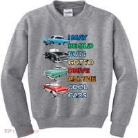 May Be Old But Got To Drive All The Cool Cars Kids Sweatshirt thumb 0