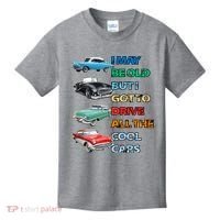 May Be Old But Got To Drive All The Cool Cars Kids T-Shirt thumb 0