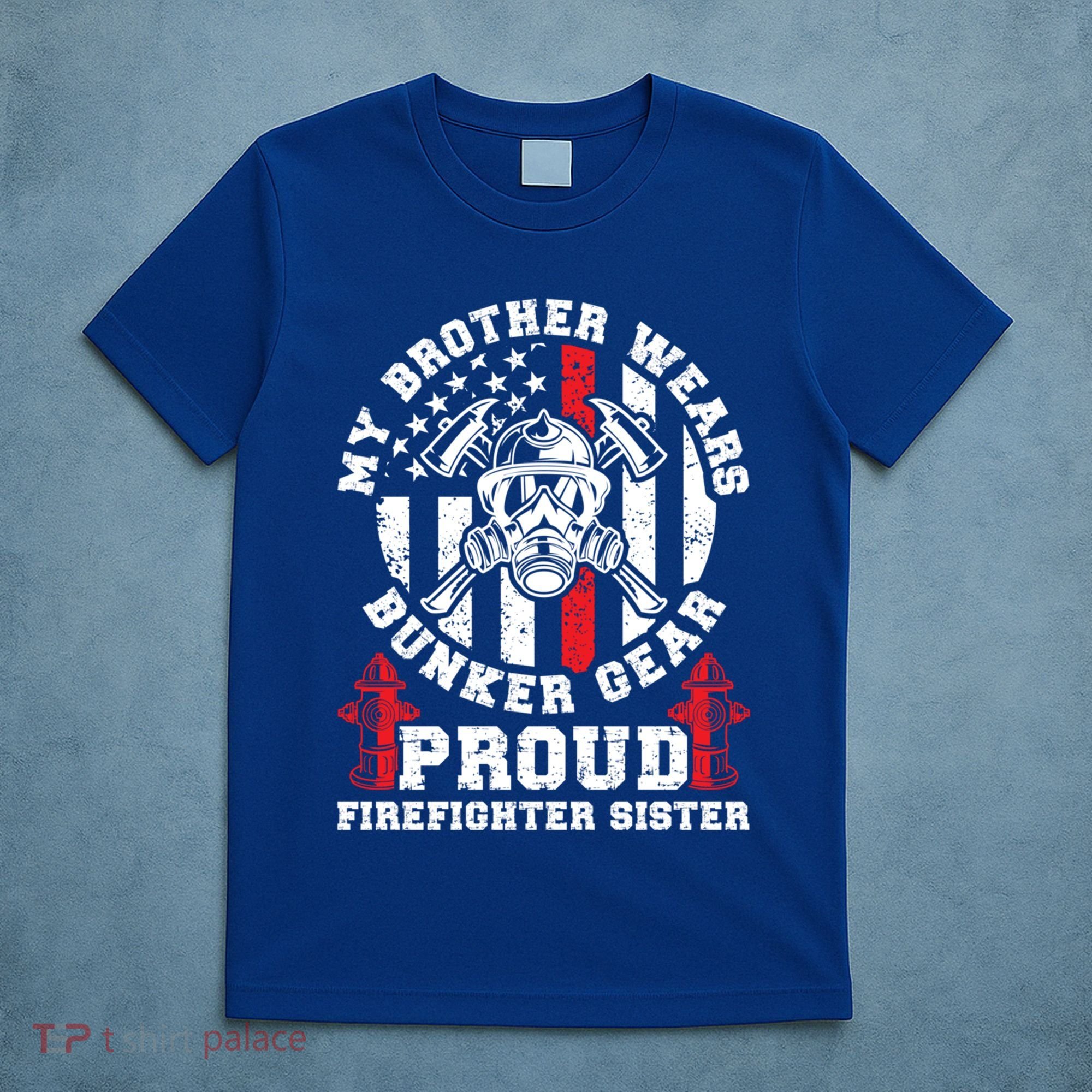My Brother Proud Firefighter Sister Of A Fire Sister Gift T-Shirt