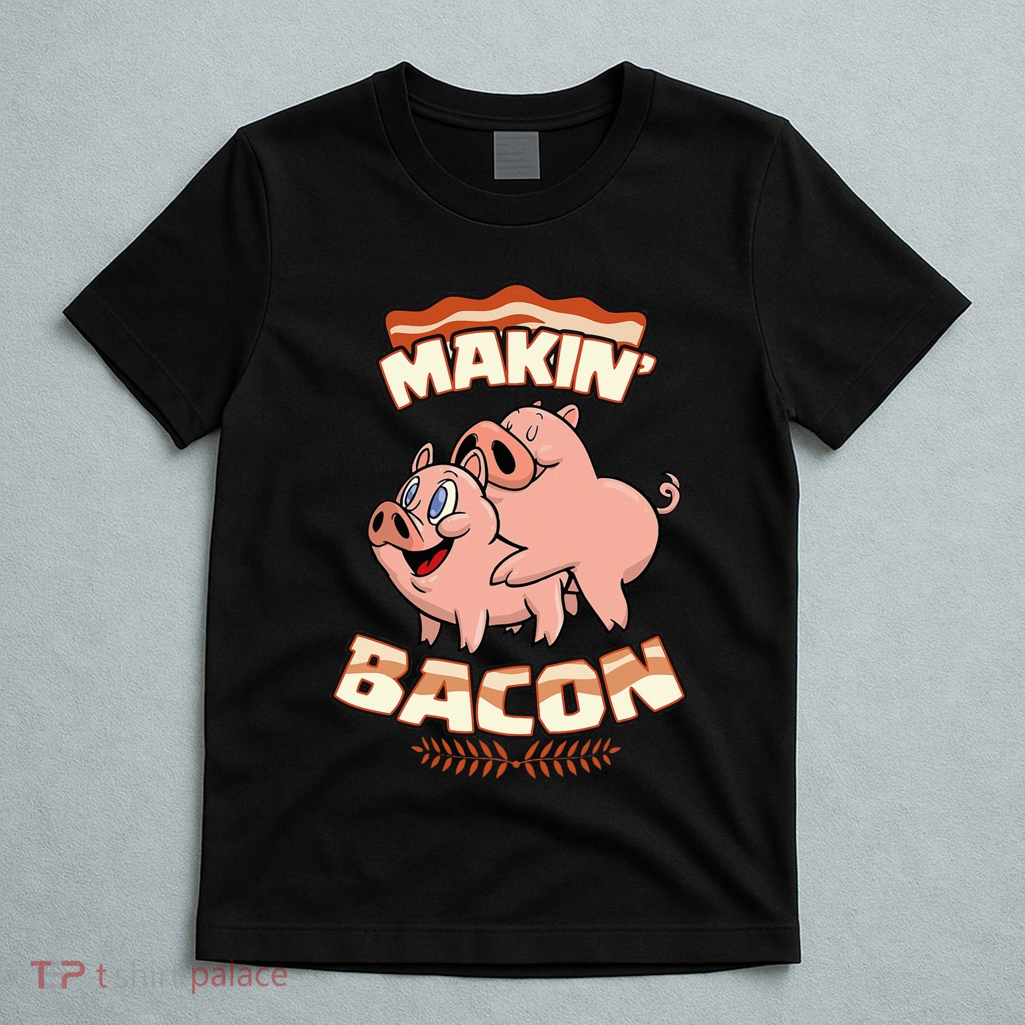 Makin Bacon Pig Funny Meatatarian Zany Brainy T-Shirt