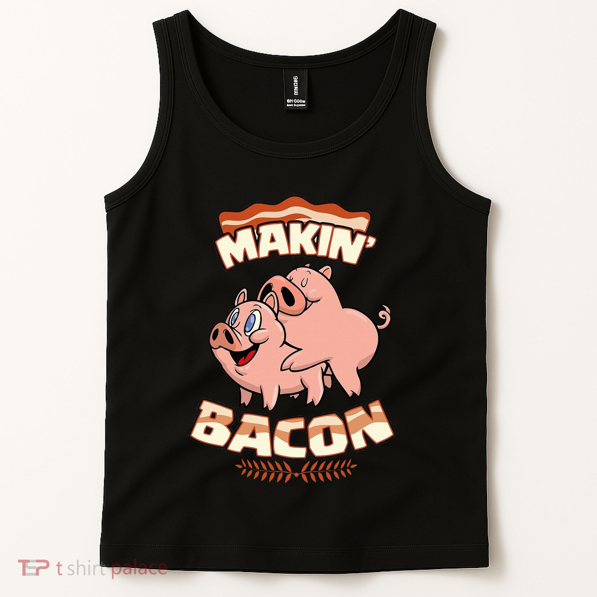 Makin Bacon Pig Funny Meatatarian Zany Brainy Tank Top