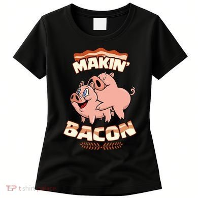Makin Bacon Pig Funny Meatatarian Zany Brainy Women's T-Shirt