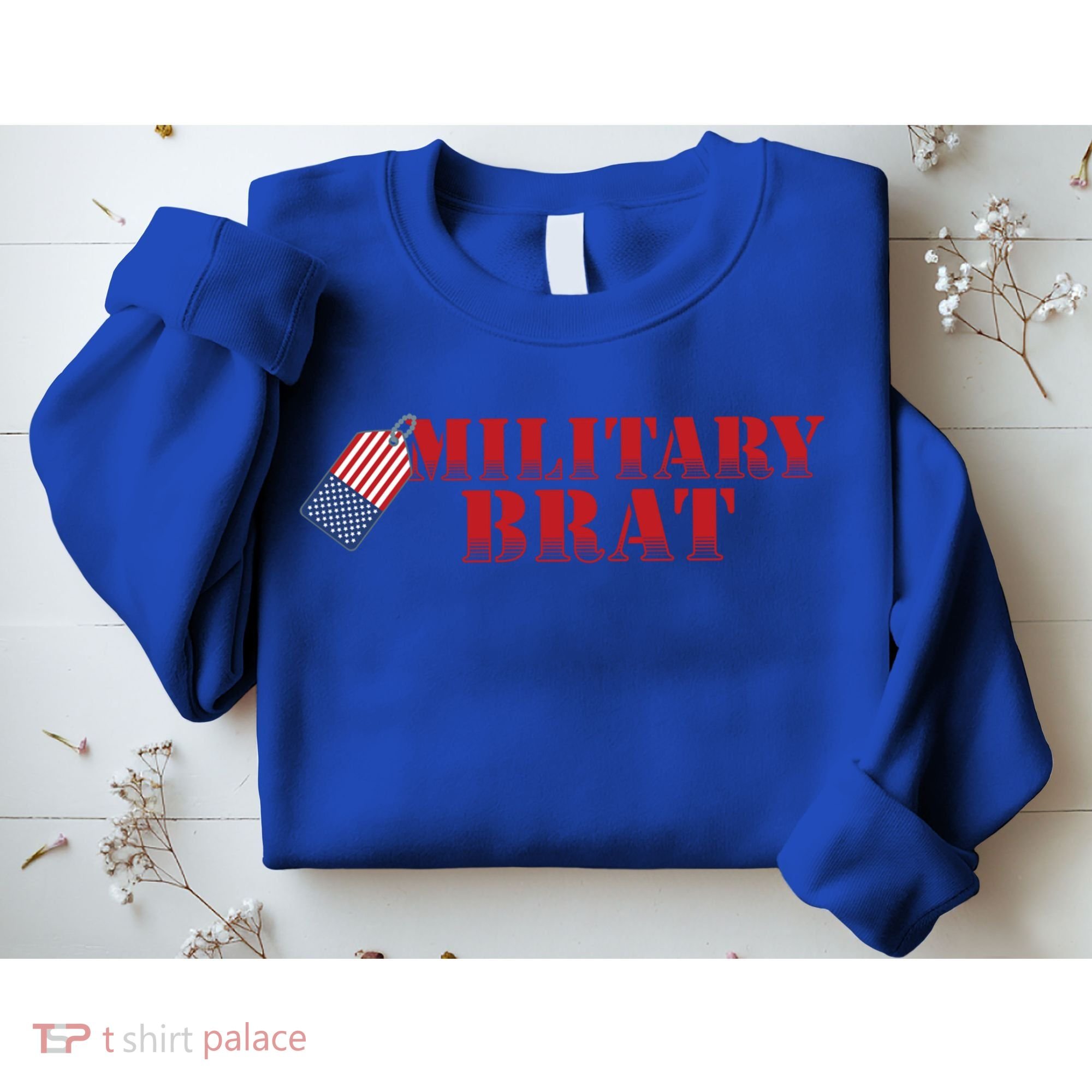 Military Brat Patriotic Gift Sweatshirt
