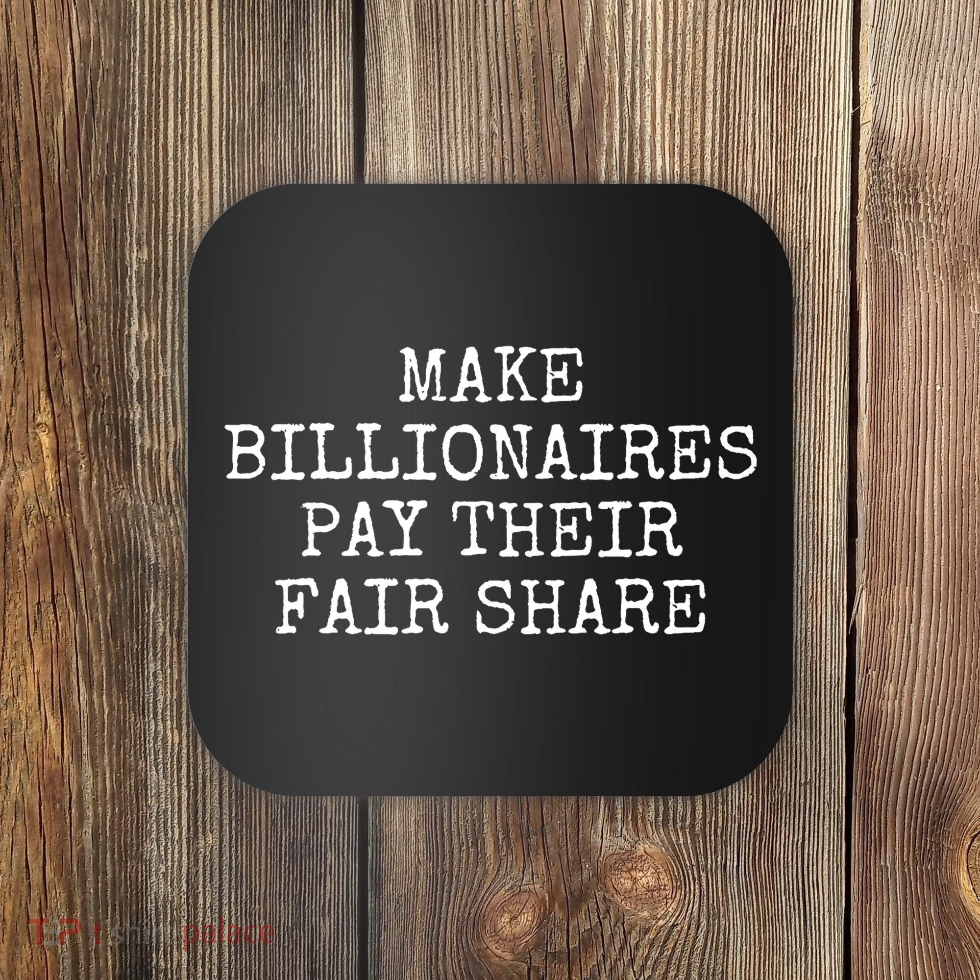 Make Billionaires Pay Their Fair Share Coaster