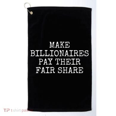Make Billionaires Pay Their Fair Share Golf Towel