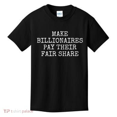 Make Billionaires Pay Their Fair Share Kids T-Shirt