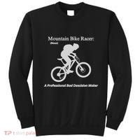 Mountain Bike Racer A Professional Bad Decision Maker Sweatshirt thumb 0