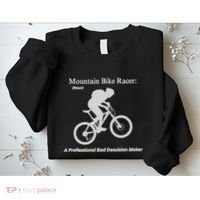 Mountain Bike Racer A Professional Bad Decision Maker Sweatshirt thumb 2