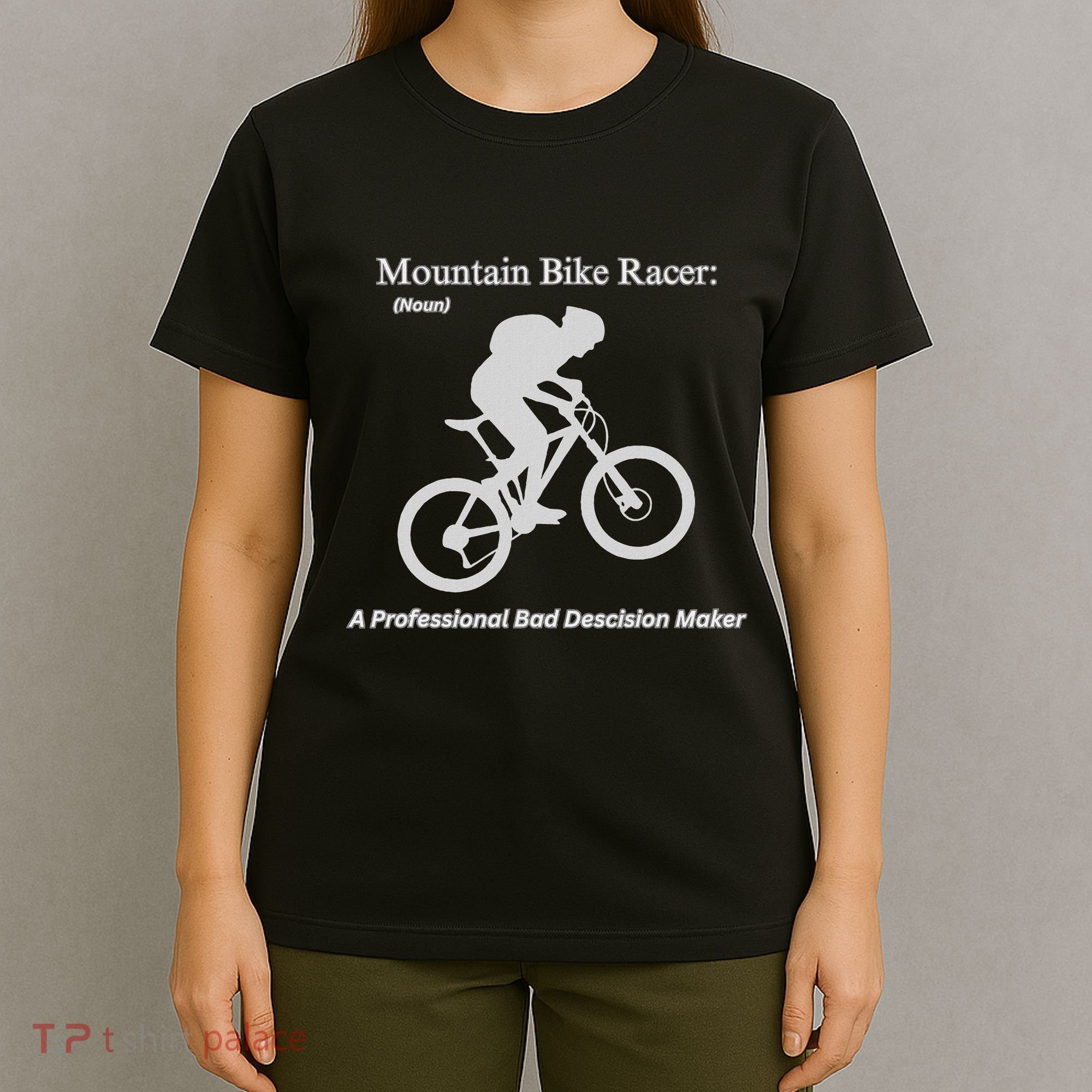 Mountain Bike Racer A Professional Bad Decision Maker T-Shirt
