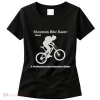 Mountain Bike Racer A Professional Bad Decision Maker Women's T-Shirt thumb 0
