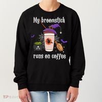My Broomstick Runs On Coffee Gift Coffee Lover Halloween Gift Women's Sweatshirt thumb 0