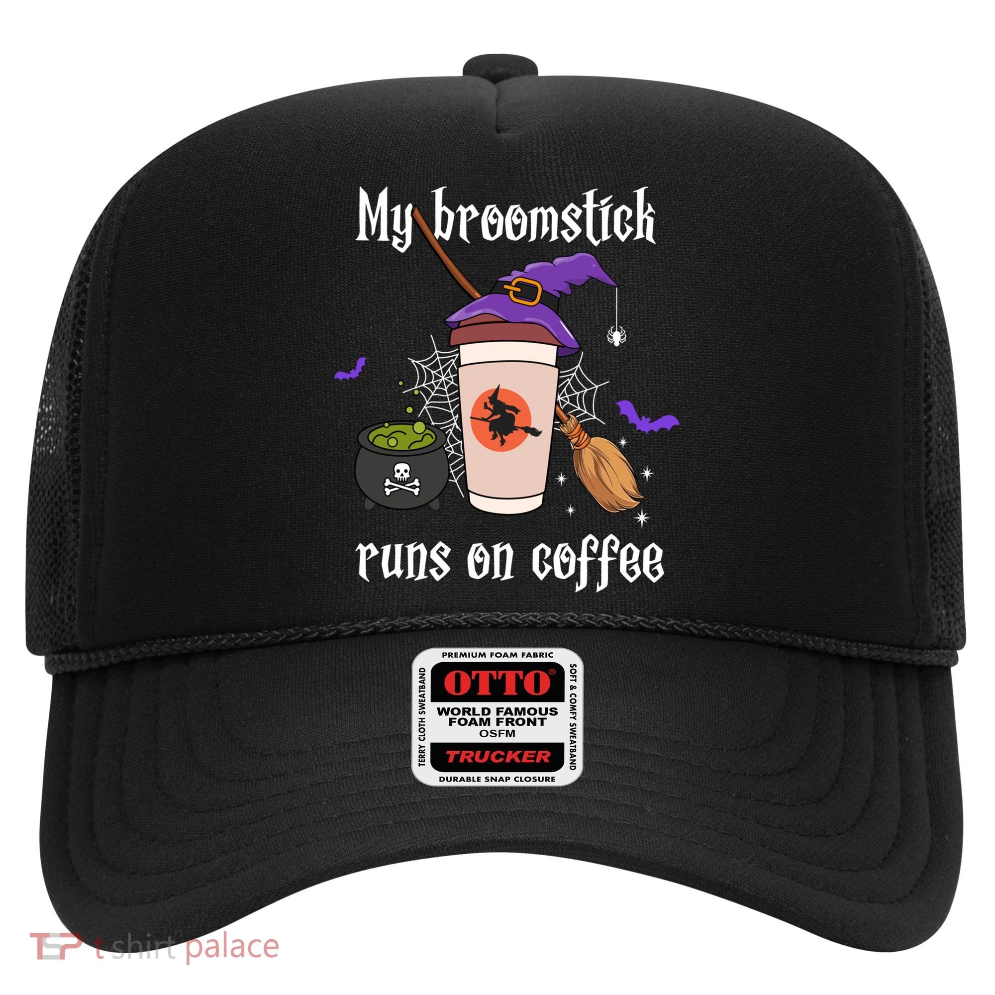 My Broomstick Runs On Coffee Gift Coffee Lover Halloween Gift Hat