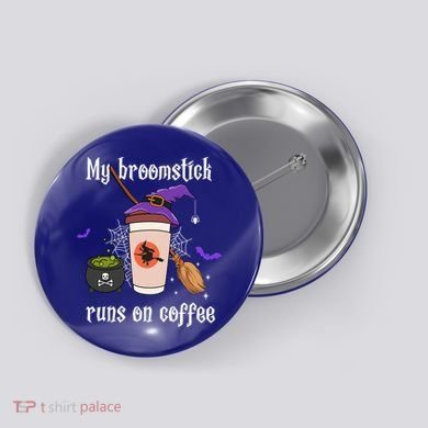 My Broomstick Runs On Coffee Gift Coffee Lover Halloween Gift Button
