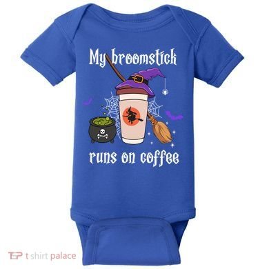 My Broomstick Runs On Coffee Gift Coffee Lover Halloween Gift Baby Bodysuit