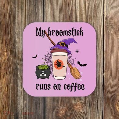 My Broomstick Runs On Coffee Gift Coffee Lover Halloween Meaningful Gift Coaster