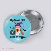 My Broomstick Runs On Coffee Gift Coffee Lover Halloween Meaningful Gift Button thumb 0