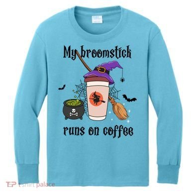 My Broomstick Runs On Coffee Gift Coffee Lover Halloween Meaningful Gift Kids Long Sleeve Shirt