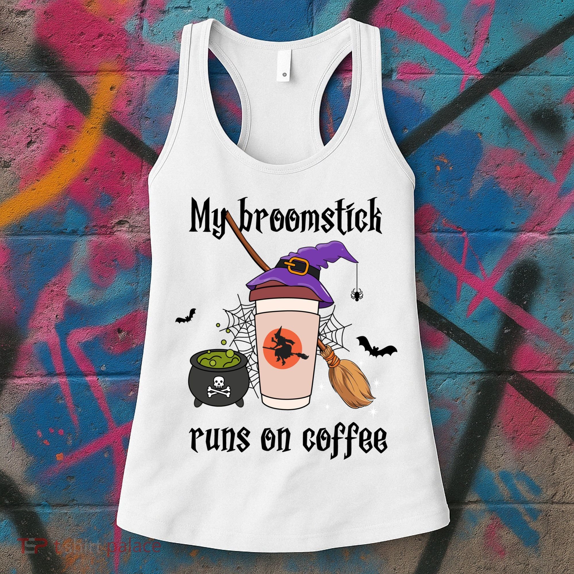 My Broomstick Runs On Coffee Gift Coffee Lover Halloween Meaningful Gift Women's Tank Top