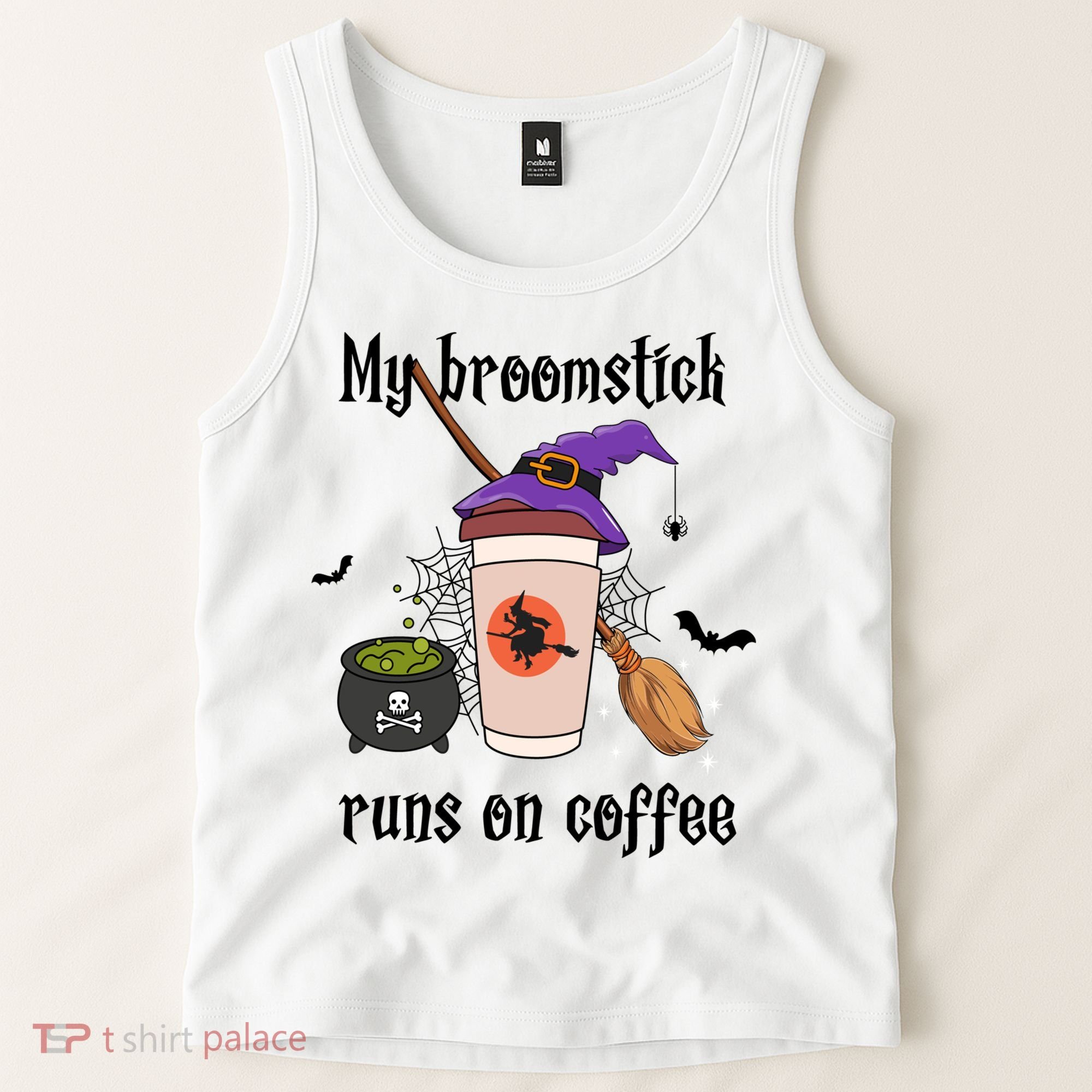 My Broomstick Runs On Coffee Gift Coffee Lover Halloween Meaningful Gift Tank Top