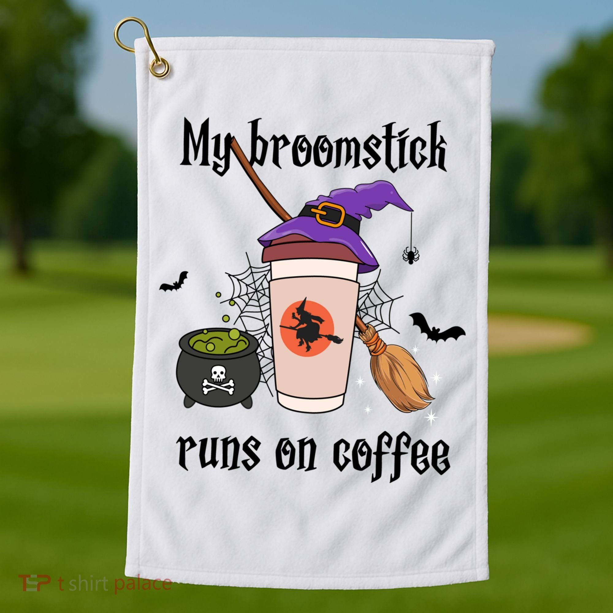 My Broomstick Runs On Coffee Gift Coffee Lover Halloween Meaningful Gift Golf Towel
