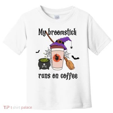 My Broomstick Runs On Coffee Gift Coffee Lover Halloween Meaningful Gift Toddler T-Shirt