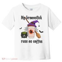 My Broomstick Runs On Coffee Gift Coffee Lover Halloween Meaningful Gift Toddler T-Shirt thumb 0