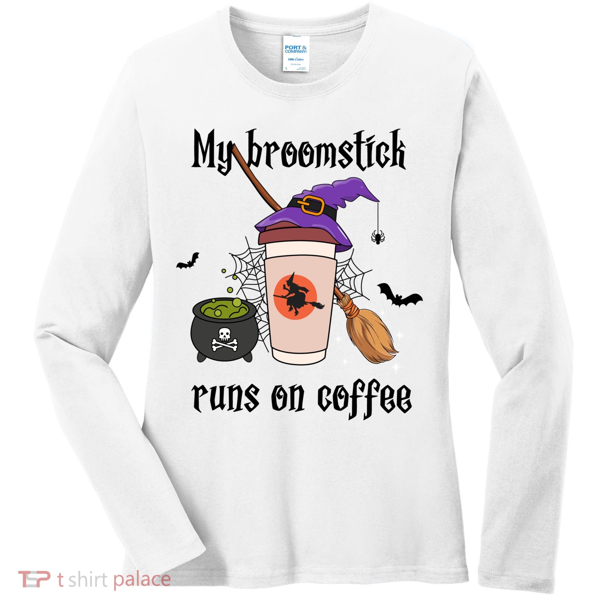 My Broomstick Runs On Coffee Gift Coffee Lover Halloween Meaningful Gift Women's Long Sleeve Shirt