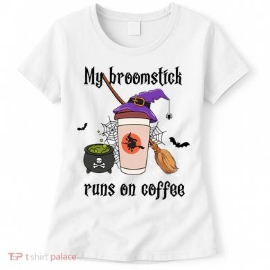 My Broomstick Runs On Coffee Gift Coffee Lover Halloween Meaningful Gift Women's T-Shirt