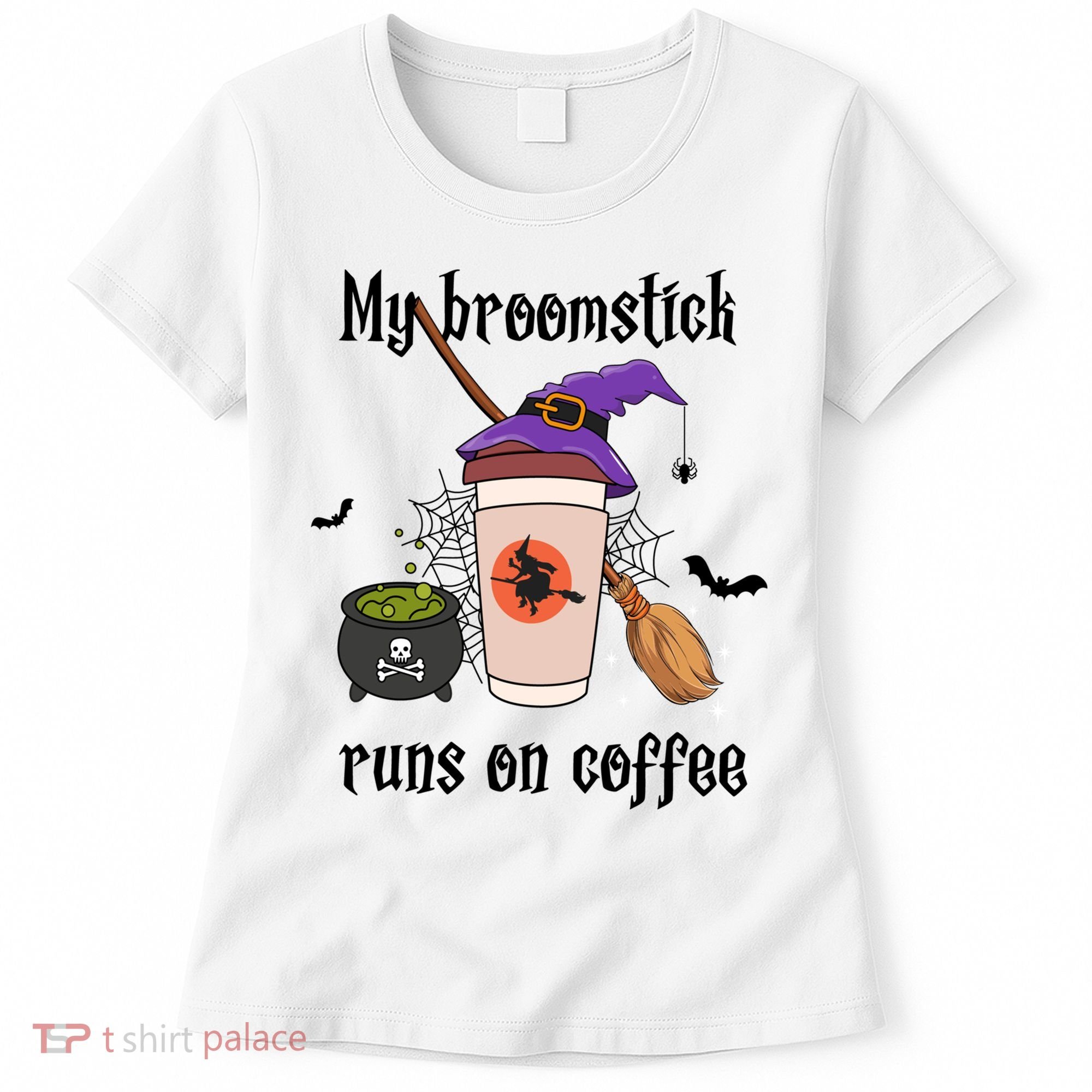 My Broomstick Runs On Coffee Gift Coffee Lover Halloween Meaningful Gift Women's T-Shirt