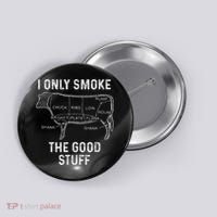 Mens BBQ Smoker For Men I Only Smoke The Good Stuff Button thumb 0