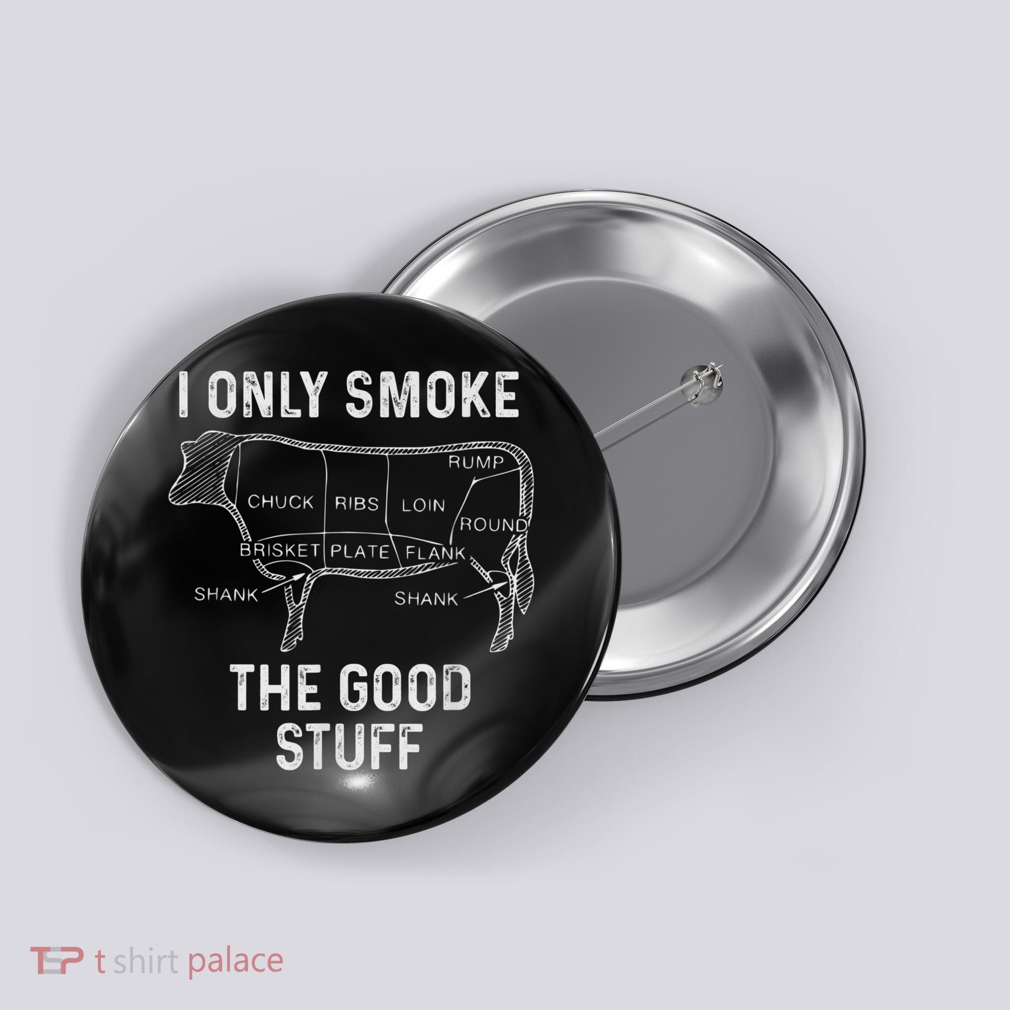 Mens BBQ Smoker For Men I Only Smoke The Good Stuff Button
