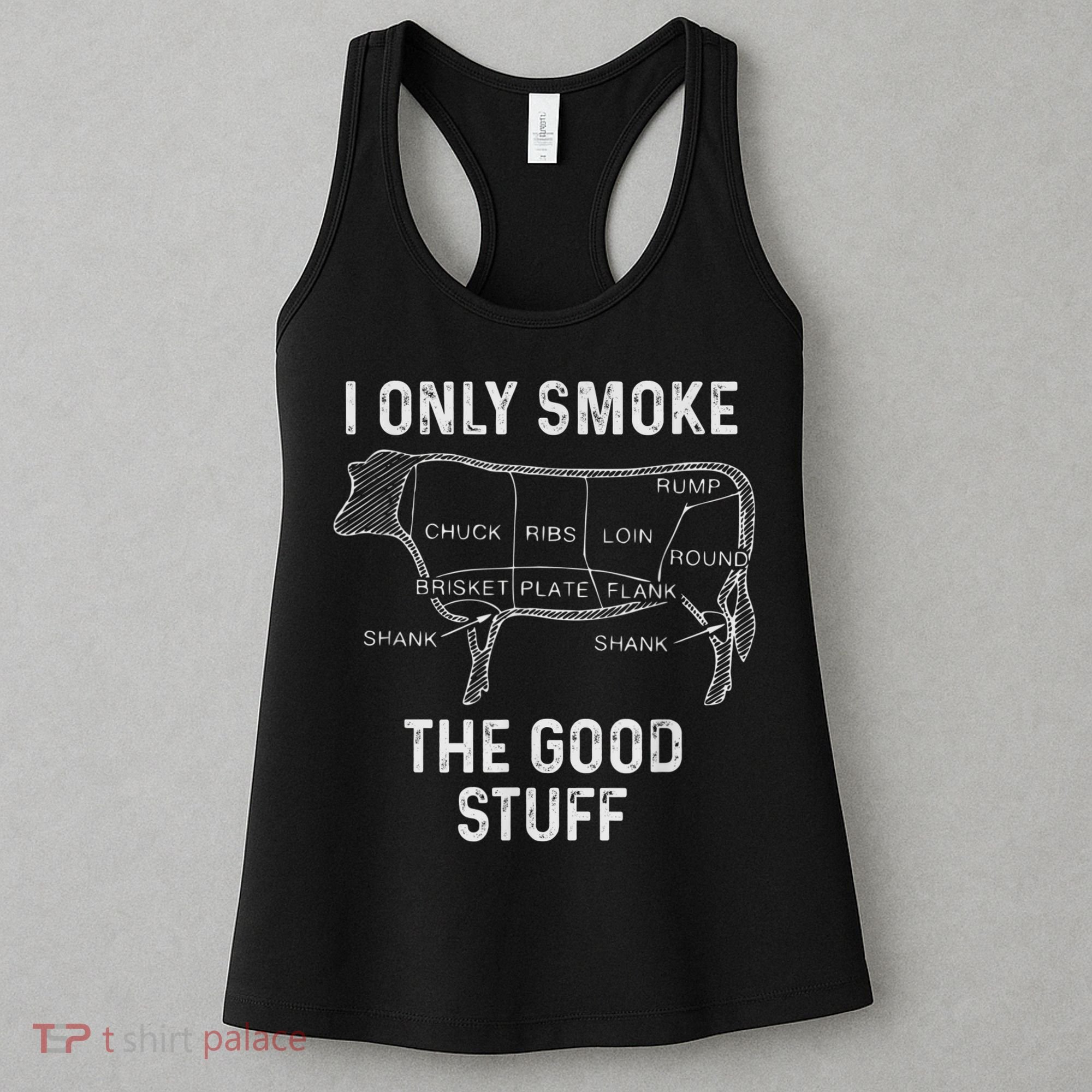 Mens BBQ Smoker For Men I Only Smoke The Good Stuff Women's Tank Top