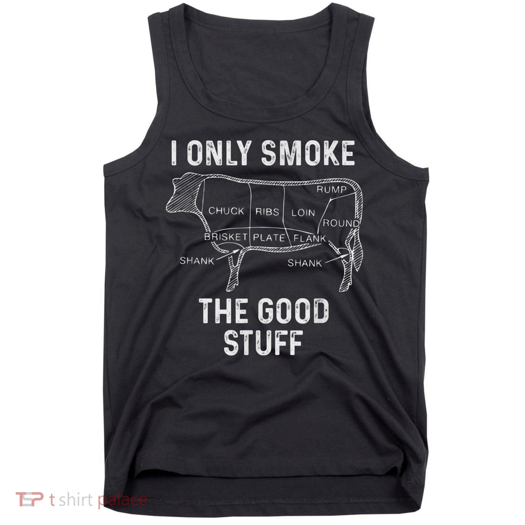 Mens BBQ Smoker For Men I Only Smoke The Good Stuff Tank Top