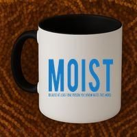 Moist Because Someone Hates This Word Coffee Mug thumb 2