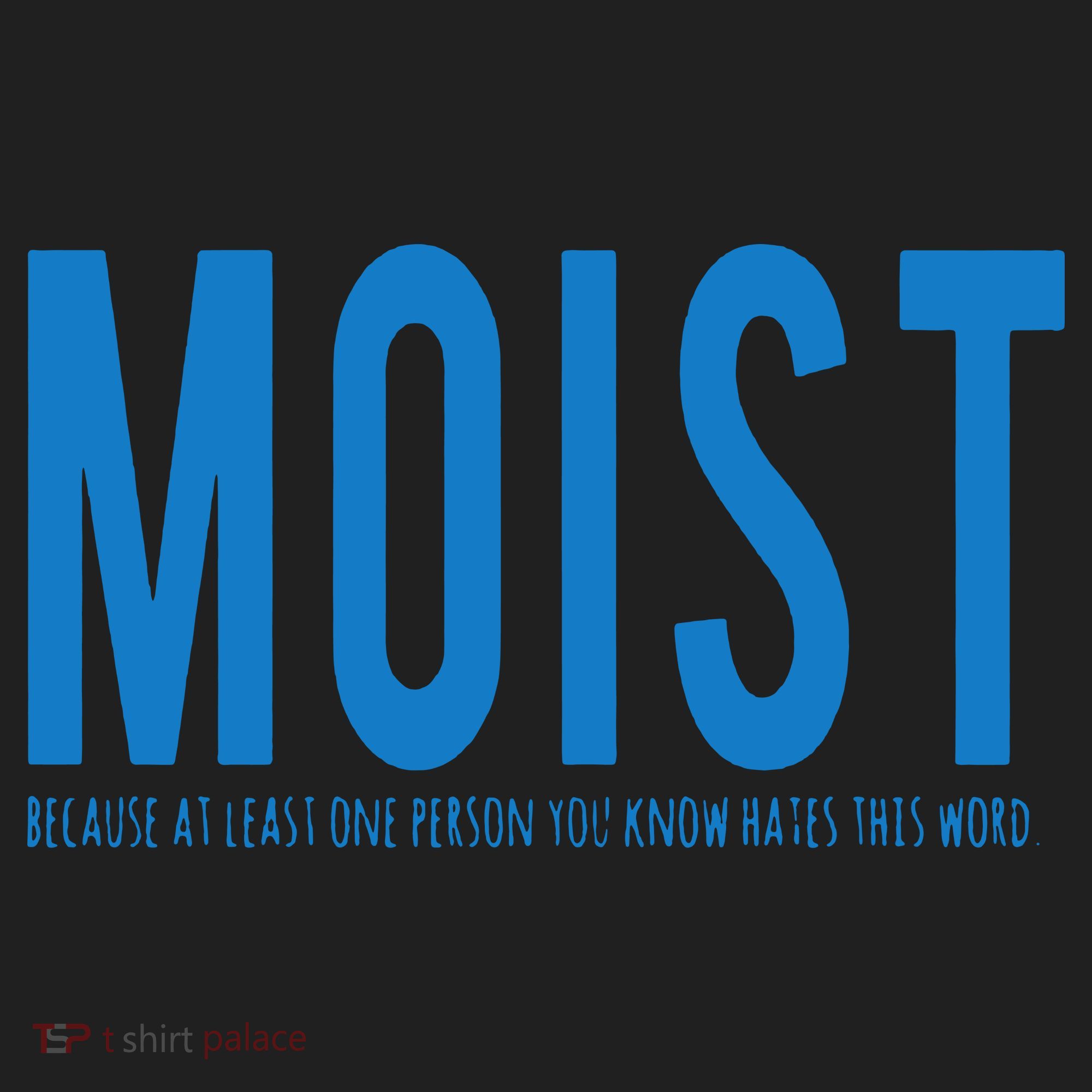 Moist Because Someone Hates This Word Tumbler