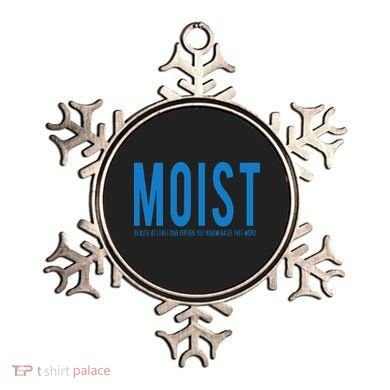 Moist Because Someone Hates This Word Ornament