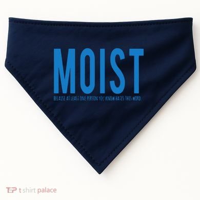 Moist Because Someone Hates This Word USA-Made Doggie Bandana