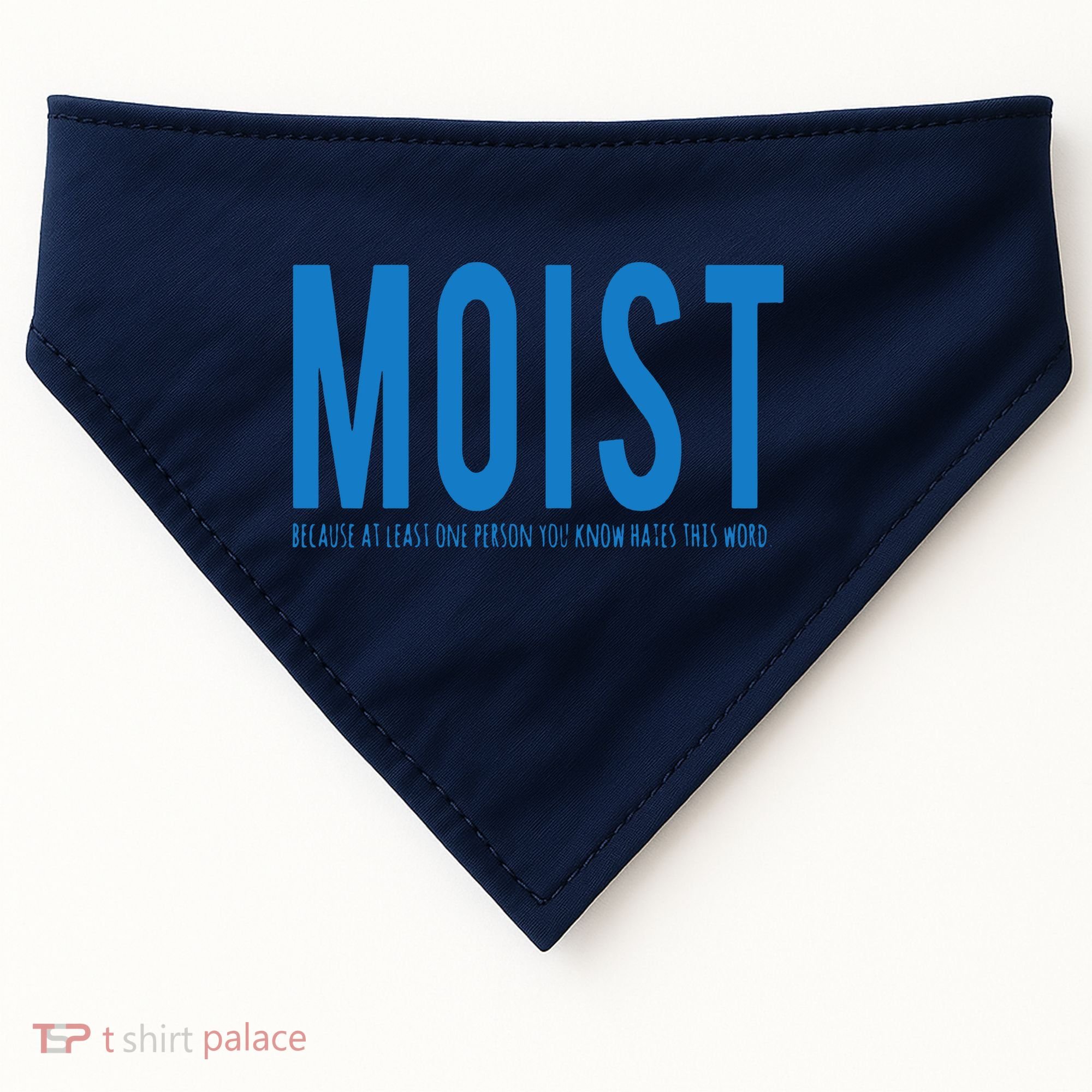 Moist Because Someone Hates This Word USA-Made Doggie Bandana