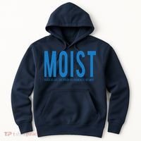Moist Because Someone Hates This Word Hoodie thumb 0
