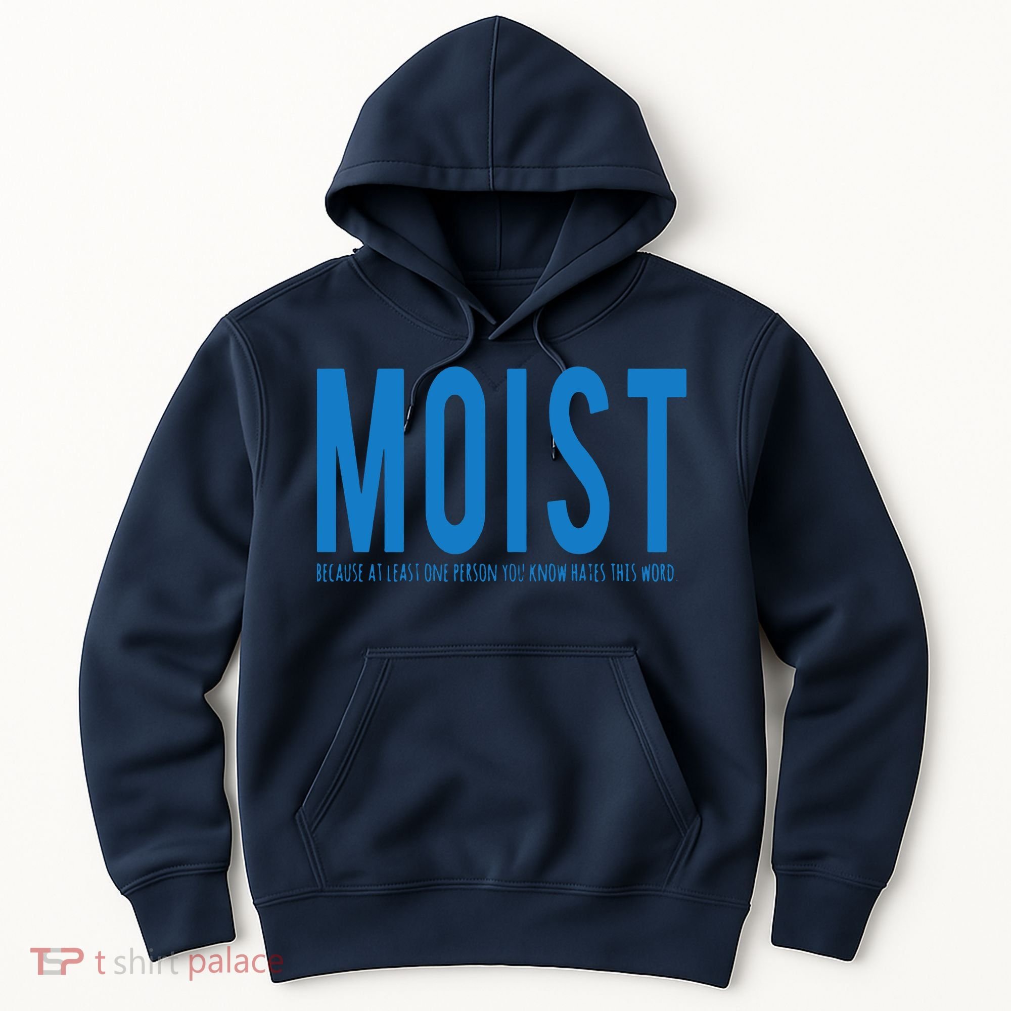 Moist Because Someone Hates This Word Hoodie