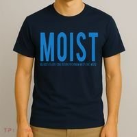 Moist Because Someone Hates This Word T-Shirt thumb 3