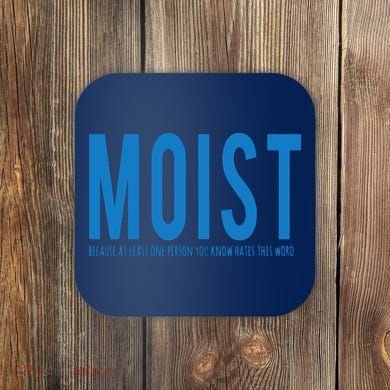 Moist Because Someone Hates This Word Coaster