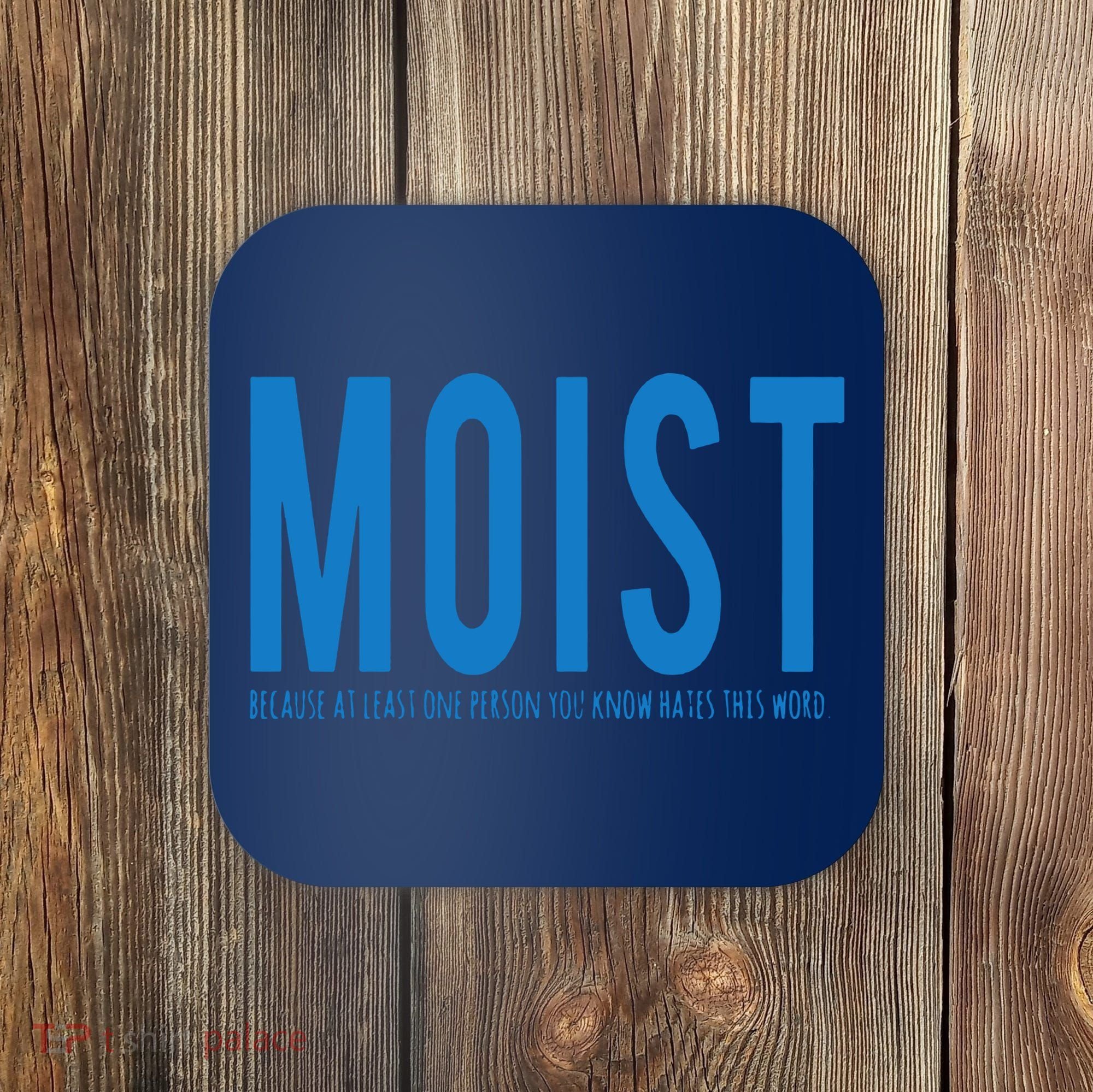 Moist Because Someone Hates This Word Coaster