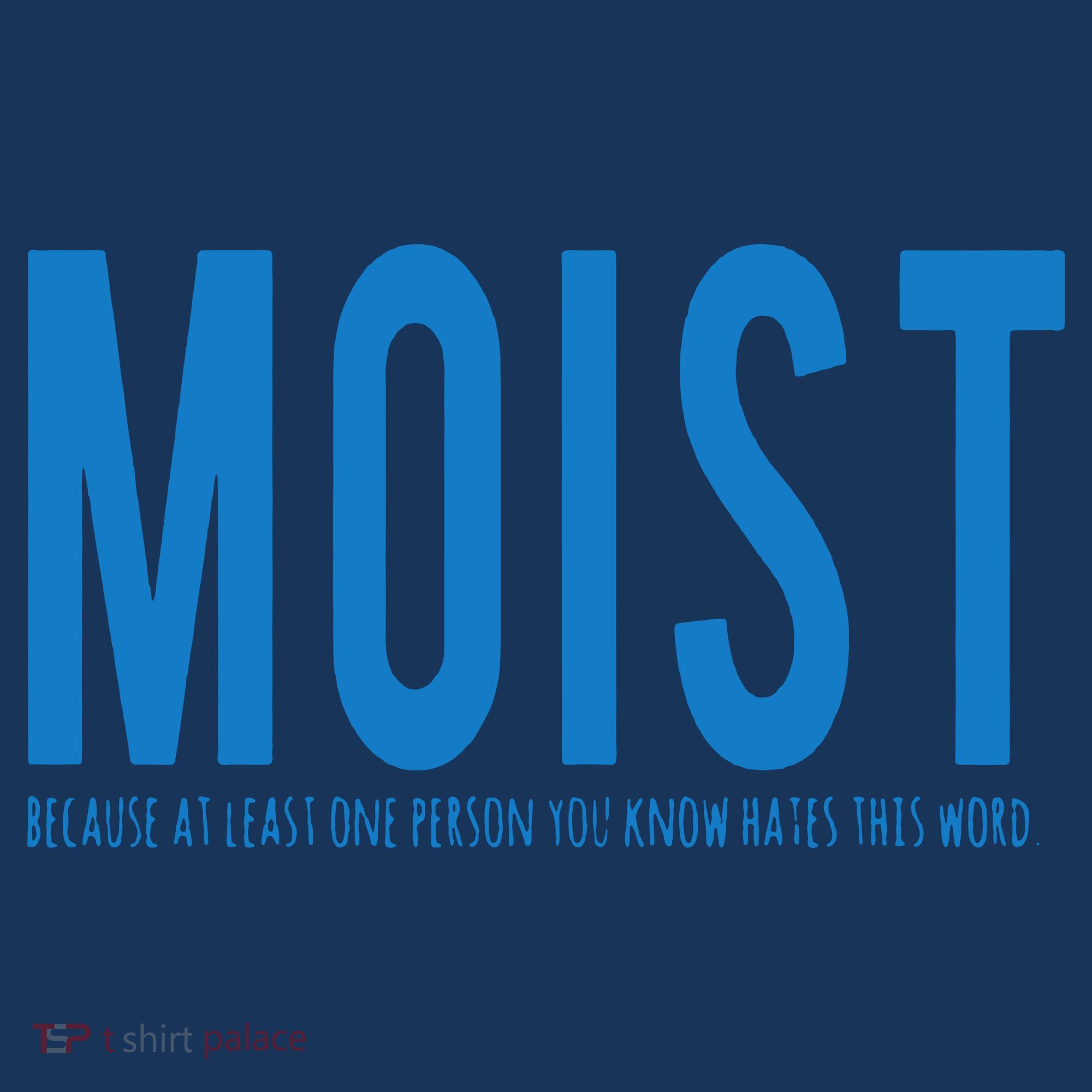 Moist Because Someone Hates This Word Women's Hoodie