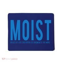 Moist Because Someone Hates This Word Mousepad thumb 0