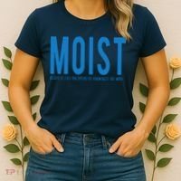 Moist Because Someone Hates This Word Women's T-Shirt thumb 2