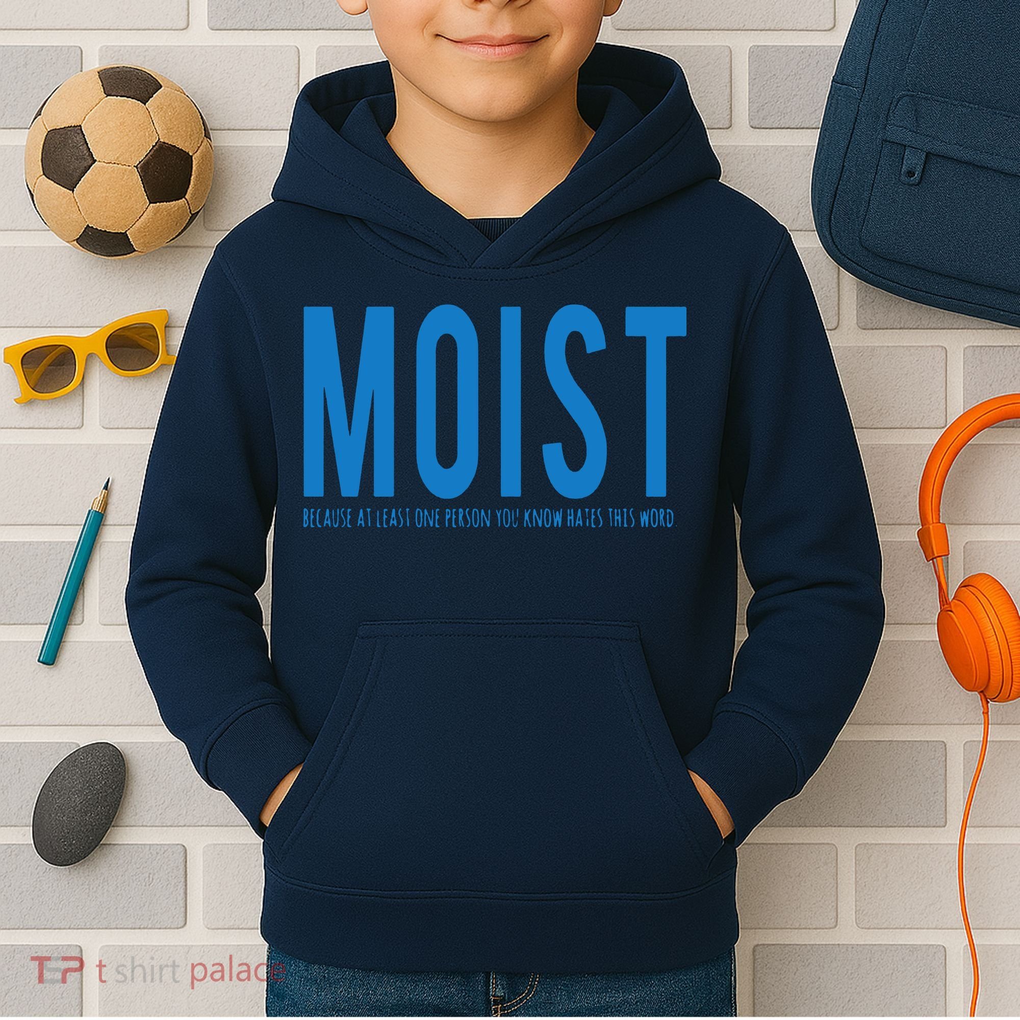 Moist Because Someone Hates This Word Kids Hoodie